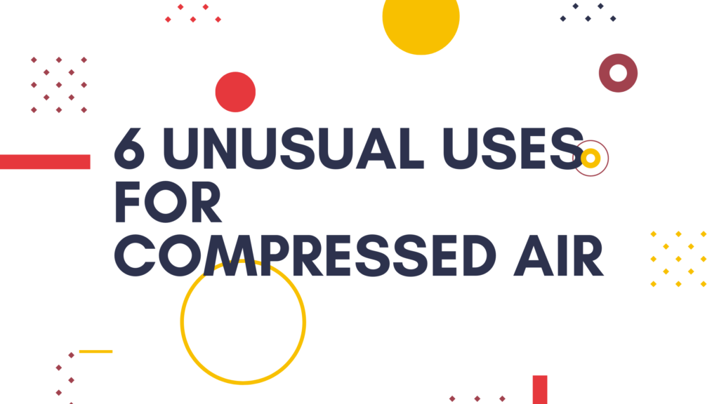 6 Unusual Uses for Compressed Air